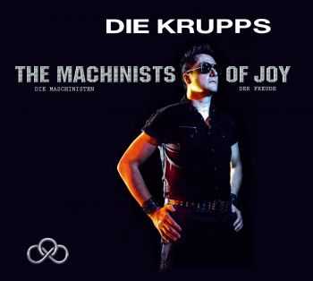 Die Krupps - The Machinists of Joy (2 CD Limited Edition) (2013)