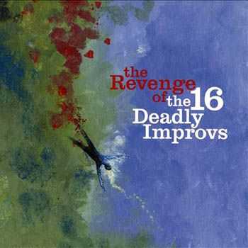 The 16 Deadly Improvs - The Revenge Of The 16 Deadly Improvs (2008)