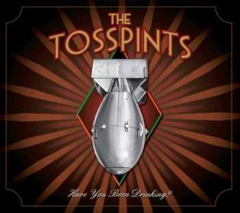 The Tosspints - Have You Been Drinking? (2013)