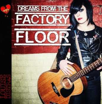 Louise Distras - Dreams From The Factory Floor (2013)