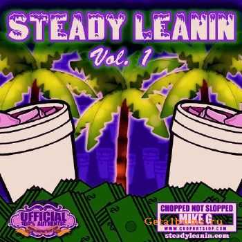 DJ Mike G & Chopstars - Steady Leanin Vol. 1 (2013) DJ Mike G & Chopstars - Steady Leanin Vol. 1 (2013)