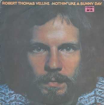 Robert Thomas Velline - Nothin' Like A Sunny Day (LP) (1972)