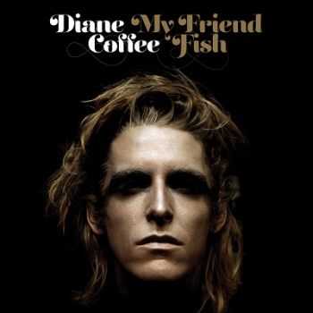 Diane Coffee  My Friend Fish (2013)