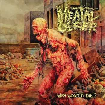 Meatal Ulcer - Why Won't It Die? (2013)