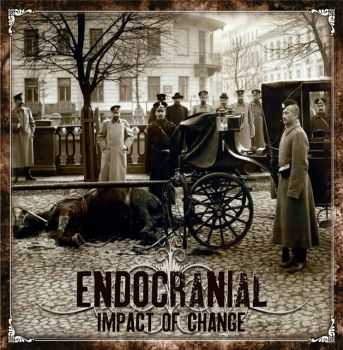 Endocranial - Impact Of Change (2013)