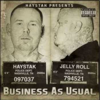 Haystak & Jelly Roll - Business As Usual (2013)