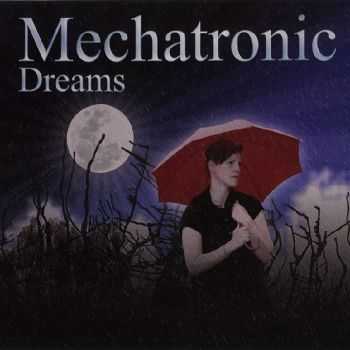 Mechatronic - Dreams (2013) HQ