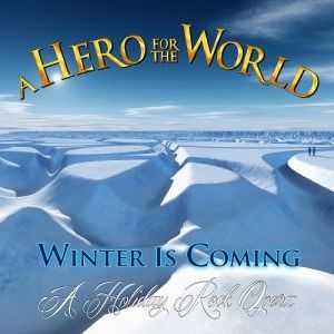 A Hero for the World - Winter Is Coming (A Holiday Rock Opera) (2013)