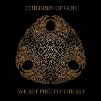 Children Of God - We Set Fire To The Sky  (2013)