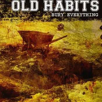 Old_Habits - Bury Everything (2013)