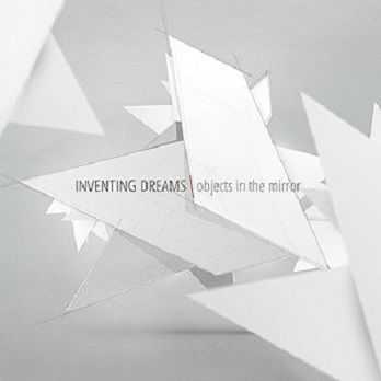 Inventing Dreams - Objects in the Mirror (2013)