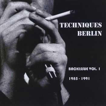 Techniques Berlin - Techniques Berlin - Backissue Vol.1 1985-1991 (2004) (2004)