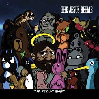 The Jesus Rehab - The Zoo At Night (2013)