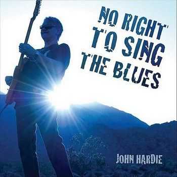 John Hardie - No Right To Sing The Blues 2012