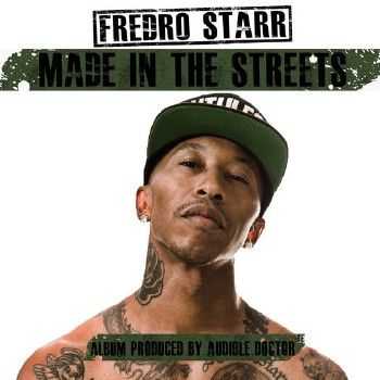 Fredro Starr (Onyx) - Made In The Streets (2013)