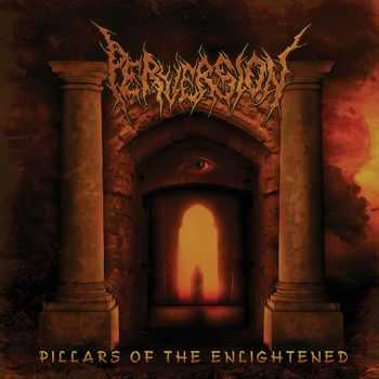 Perversion - Pillars Of The Enlightened (2013)