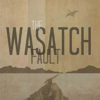 The Wasatch Fault - The Wasatch Fault (2013)