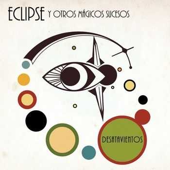 Desatavientos - Eclipse y otros M&#225;gicos Sucesos (2013)