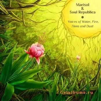 Marisol & Soul Republica - Voices of water, fire, flora and dust (2013) Marisol & Soul Republica - Voices of water, fire, flora and dust (2013)