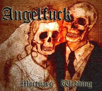 Angelfuck - Mortuary Wedding (2011)