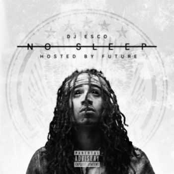 DJ Esco & Future - No Sleep (2013)