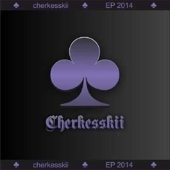 cherkesskii - EP 2014 cherkesskii - EP 2014