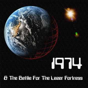 1974 - 1974 & The Battle For the Lazer Fortress (2011)