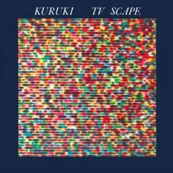 Kuruki - TV Scape (1984)