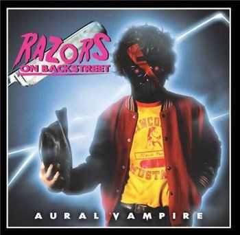 Aural Vampire - Razors On Backstreet  (2013)