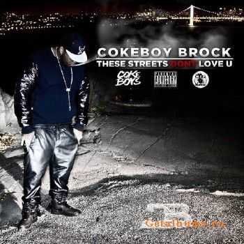 Cokeboy Brock - These Streets Don't Love U (2014)