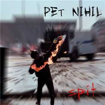 Pet Nihil - Spit (2014)