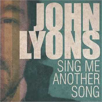 John Lyons - Sing Me Another Song 2013