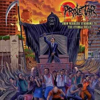 Proletar - From Mindless Syndrome To The Eternal Decay (2013)