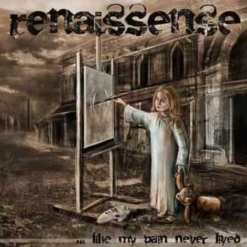 Renaissense - ...Like My Pain Never Lived (2013)   