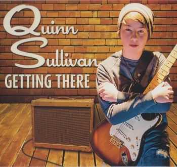 Quinn Sullivan - Getting There (2013) FLAC