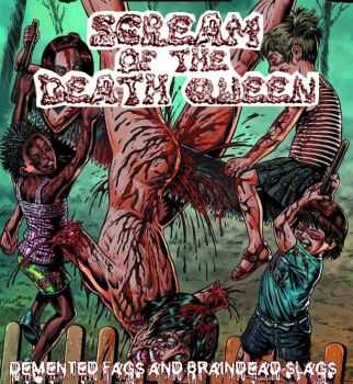 Scream Of The Death Queen - Demented Fags And Braindead Slags (2013)