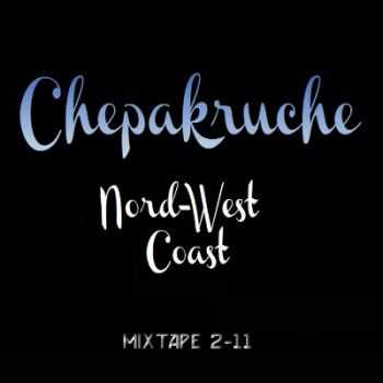 ChePakruche - Nord-West Coast (Mixtape) (2011)