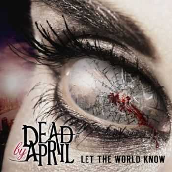 Dead By April - Let The World Know [Japanese Edition] (2014)