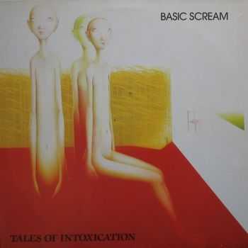 Basic Scream - Tales Of Intoxication (1986) Basic Scream - Tales Of Intoxication (1986)