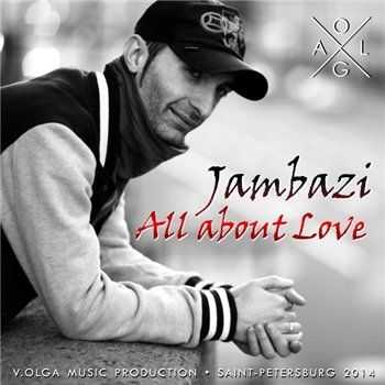 Jambazi - All About Love (Prod. by V.Olga) (2014)