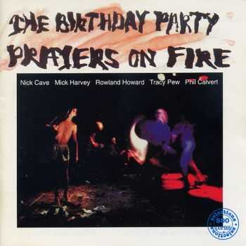 The Birthday Party - Prayers On Fire (1981)