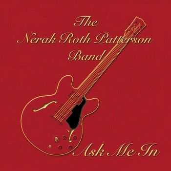 Nerak Roth Patterson Band - Ask Me In 2013