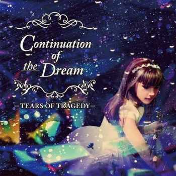 Tears Of Tragedy - Continuation Of The Dream (2013)   