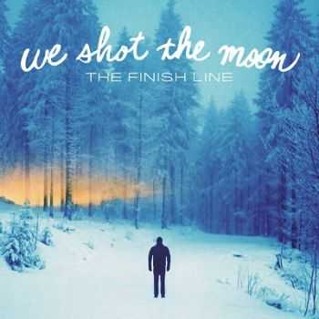 We Shot The Moon - The Finish Line (2014) We Shot The Moon - The Finish Line (2014)