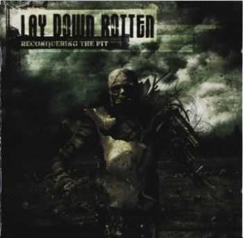 Lay Down Rotten - Reconquering The Pit (2007)