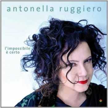 Antonella Ruggiero - L'impossibile E Certo [Deluxe Edition](2014)