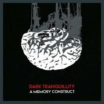 Dark Tranquillity - A Memory Construct (2014) Dark Tranquillity - A Memory Construct (2014)