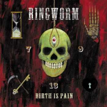 Ringworm - Birth Is Pain (2001)