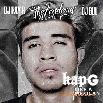Kap G - Like A Mexican (2014) Kap G - Like A Mexican (2014)