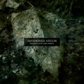 Abandoned Asylum - Moments That Time Forgot (2014)